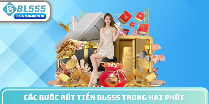 Các bước rút tiền BL555 trong hai phút