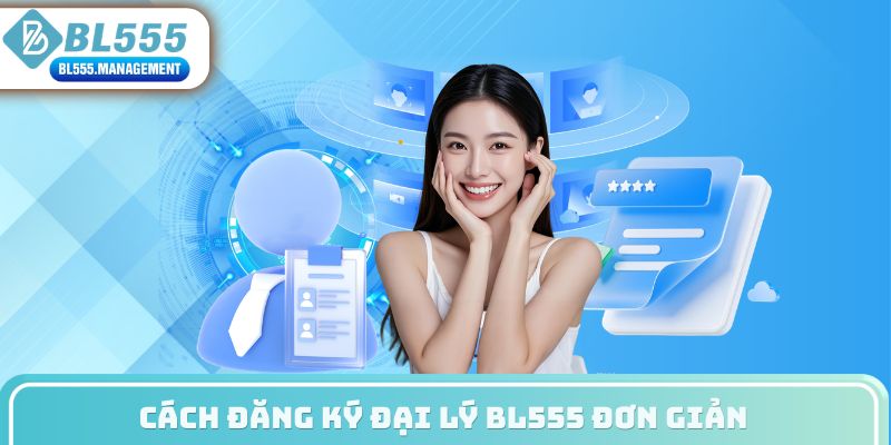 Cách đăng ký đại lý BL555 đơn giản