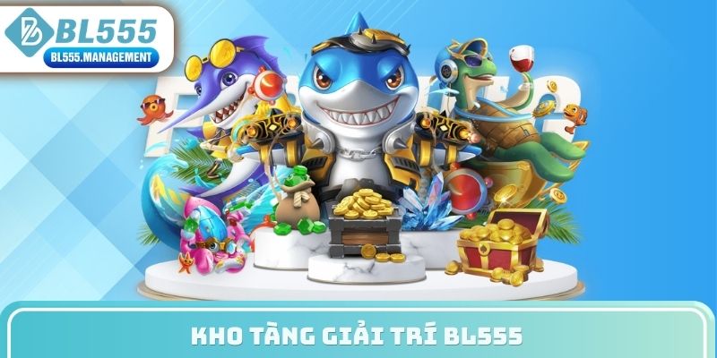 Kho tàng giải trí BL555